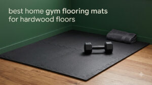 best home gym flooring mats for hardwood floors